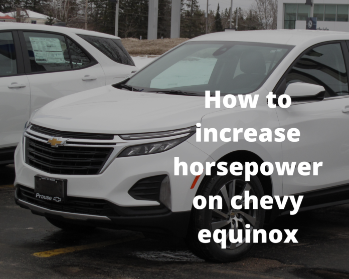 how to increase horsepower on chevy equinox