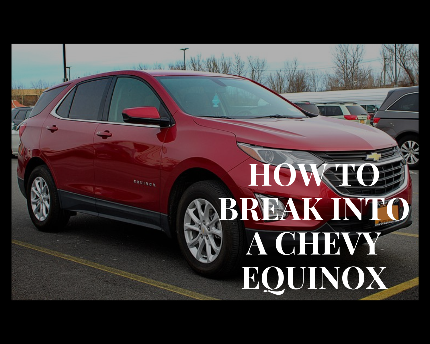 how to break into a chevy equinox